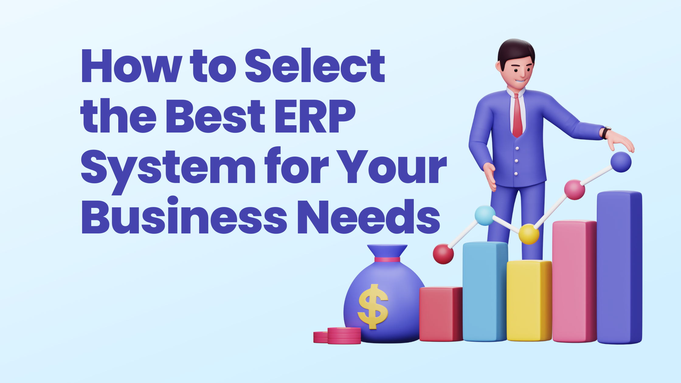 How to Select the Best ERP System for Your Business Needs