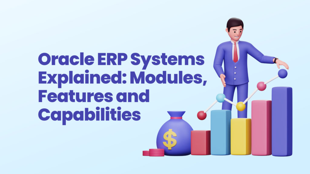 Oracle ERP Systems Explained: Modules, Features and Capabilities