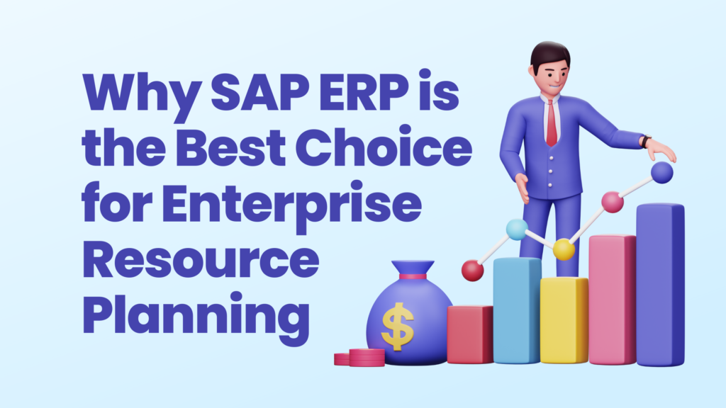 Why SAP ERP is the Best Choice for Enterprise Resource Planning